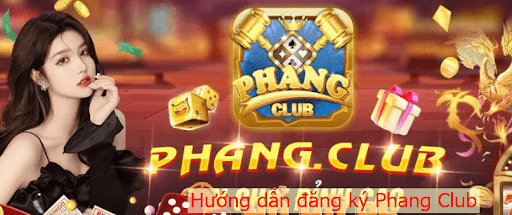 Hướng dẫn đăng ký Phang Club