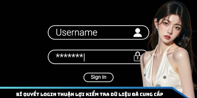 Bí quyết login thuận lợi kiểm tra dữ liệu đã cung cấp