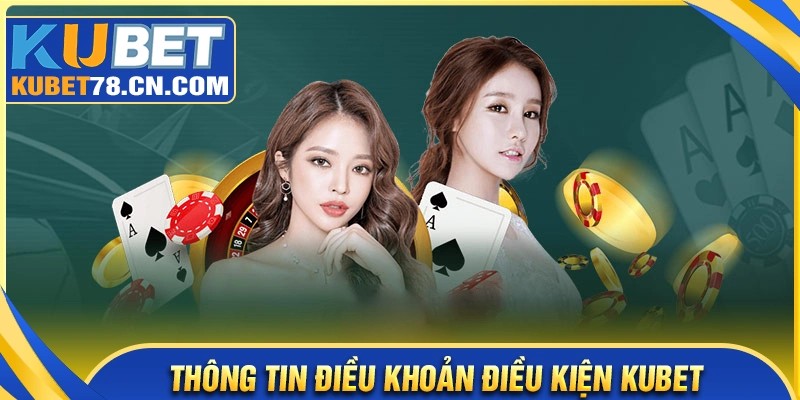 Thông tin về điều khoản điều kiện Kubet